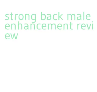 strong back male enhancement review