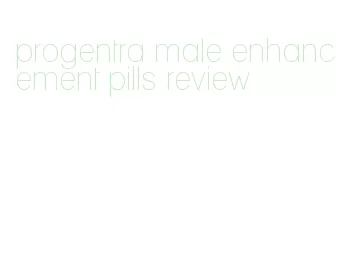 progentra male enhancement pills review