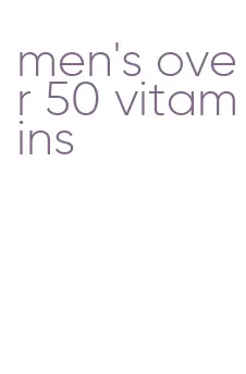 men's over 50 vitamins