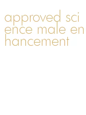 approved science male enhancement