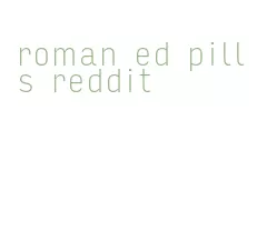 roman ed pills reddit