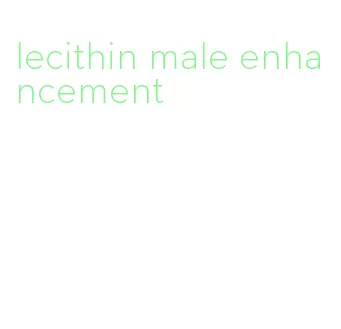 lecithin male enhancement