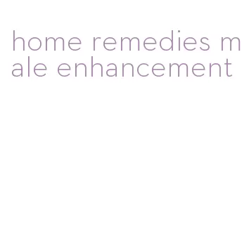 home remedies male enhancement