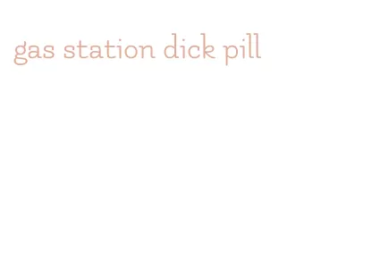 gas station dick pill