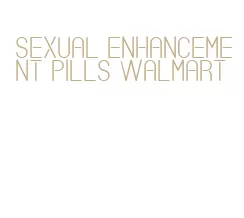 sexual enhancement pills walmart