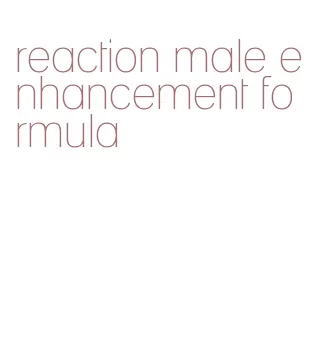 reaction male enhancement formula