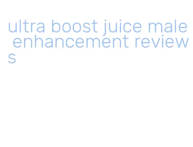 ultra boost juice male enhancement reviews