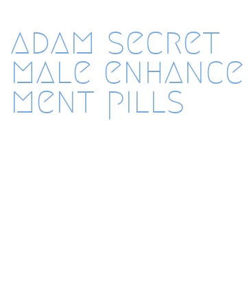 adam secret male enhancement pills