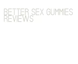 better sex gummies reviews