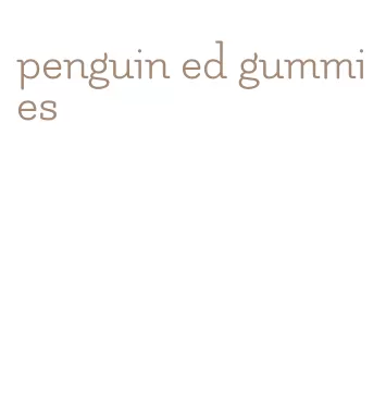 penguin ed gummies