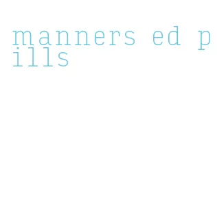 manners ed pills