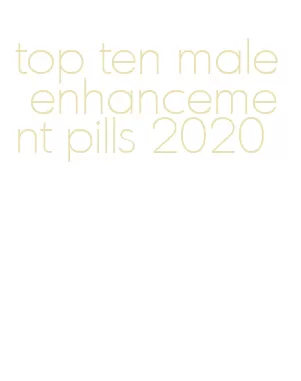 top ten male enhancement pills 2020