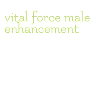 vital force male enhancement