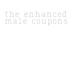 the enhanced male coupons