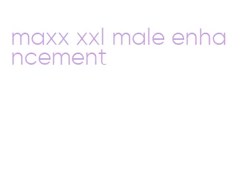 maxx xxl male enhancement