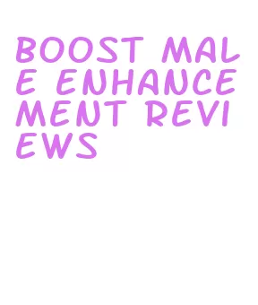 boost male enhancement reviews