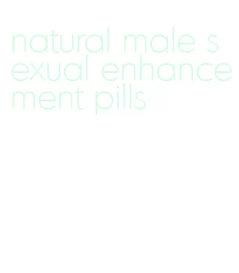 natural male sexual enhancement pills