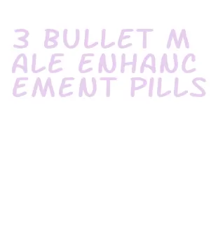 3 bullet male enhancement pills