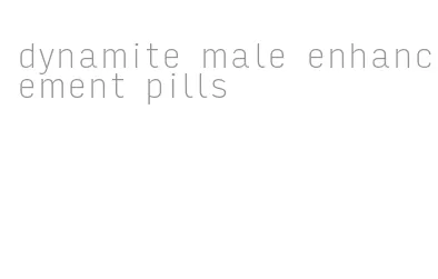 dynamite male enhancement pills