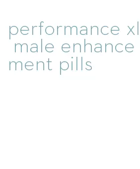 performance xl male enhancement pills