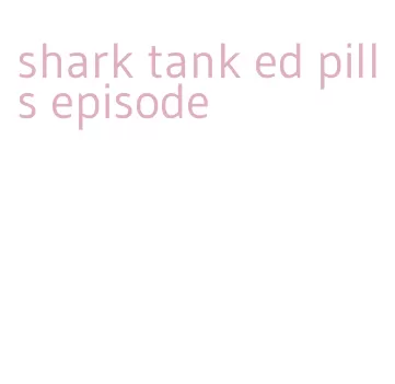 shark tank ed pills episode