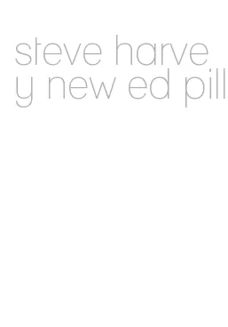 steve harvey new ed pill