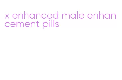 x enhanced male enhancement pills