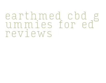 earthmed cbd gummies for ed reviews