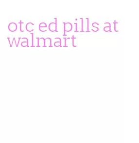 otc ed pills at walmart