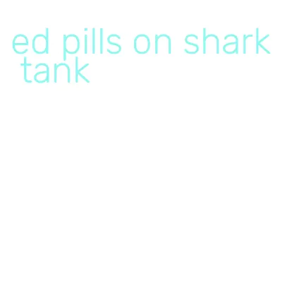 ed pills on shark tank