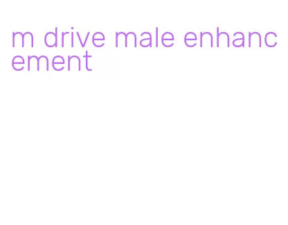 m drive male enhancement