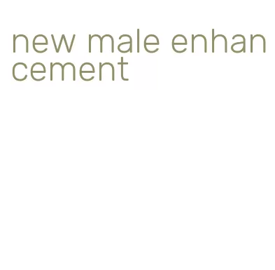 new male enhancement