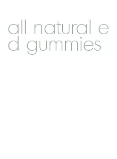 all natural ed gummies