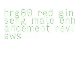 hrg80 red ginseng male enhancement reviews