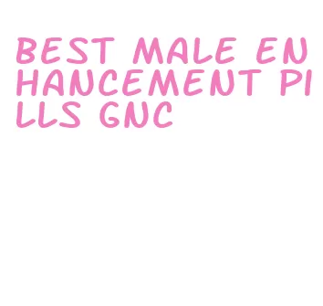 best male enhancement pills gnc