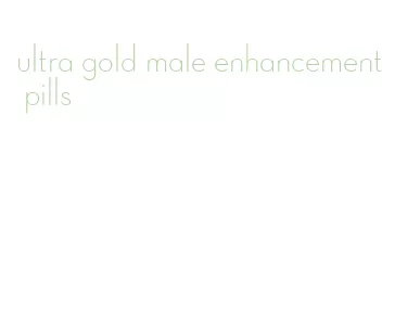 ultra gold male enhancement pills