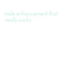 male enhancement that really works