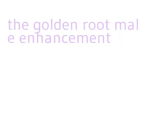 the golden root male enhancement