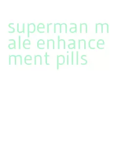 superman male enhancement pills