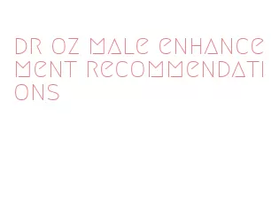 dr oz male enhancement recommendations