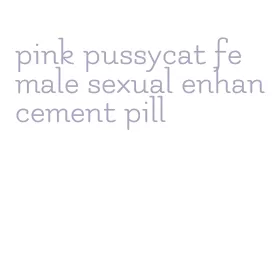 pink pussycat female sexual enhancement pill