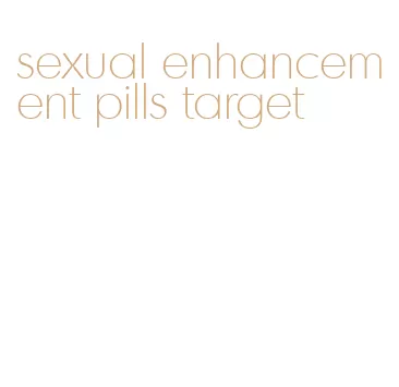 sexual enhancement pills target