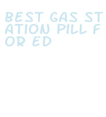 best gas station pill for ed