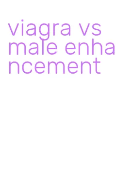 viagra vs male enhancement