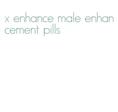 x enhance male enhancement pills