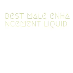 best male enhancement liquid