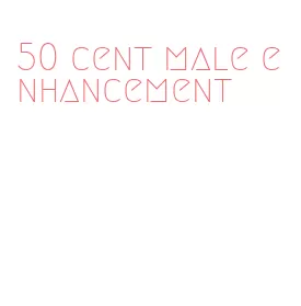 50 cent male enhancement