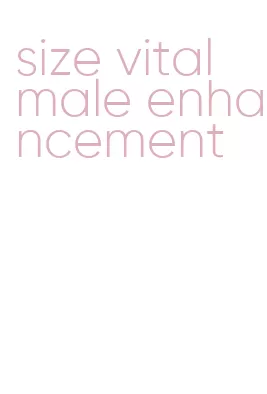 size vital male enhancement