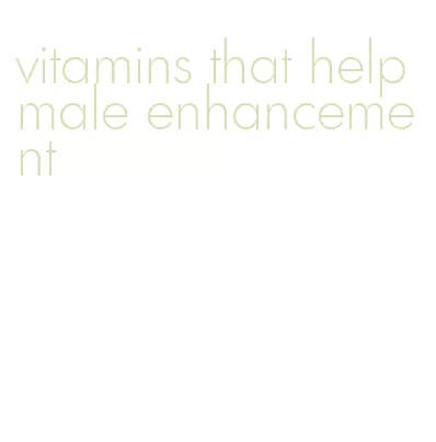 vitamins that help male enhancement