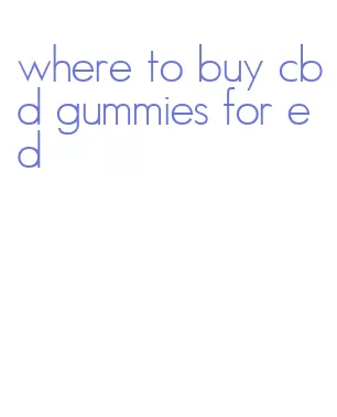 where to buy cbd gummies for ed